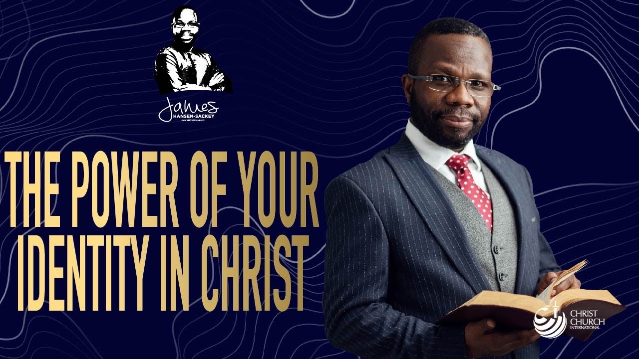 The Power Of Your Identity In Christ | Bishop James Hansen-Sackey | Midweek Teaching Service