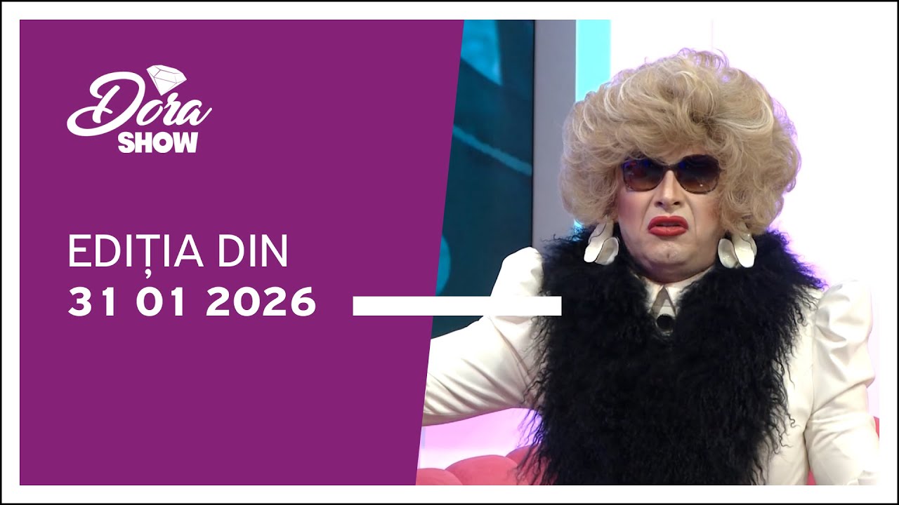Dora Show, ediția din 31.01.2026