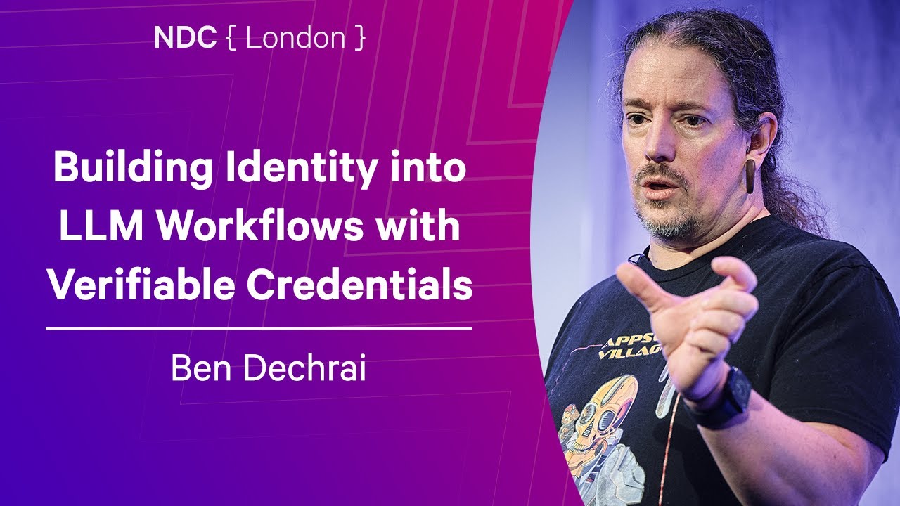 Building Identity into LLM Workflows with Verifiable Credentials - Ben Dechrai
