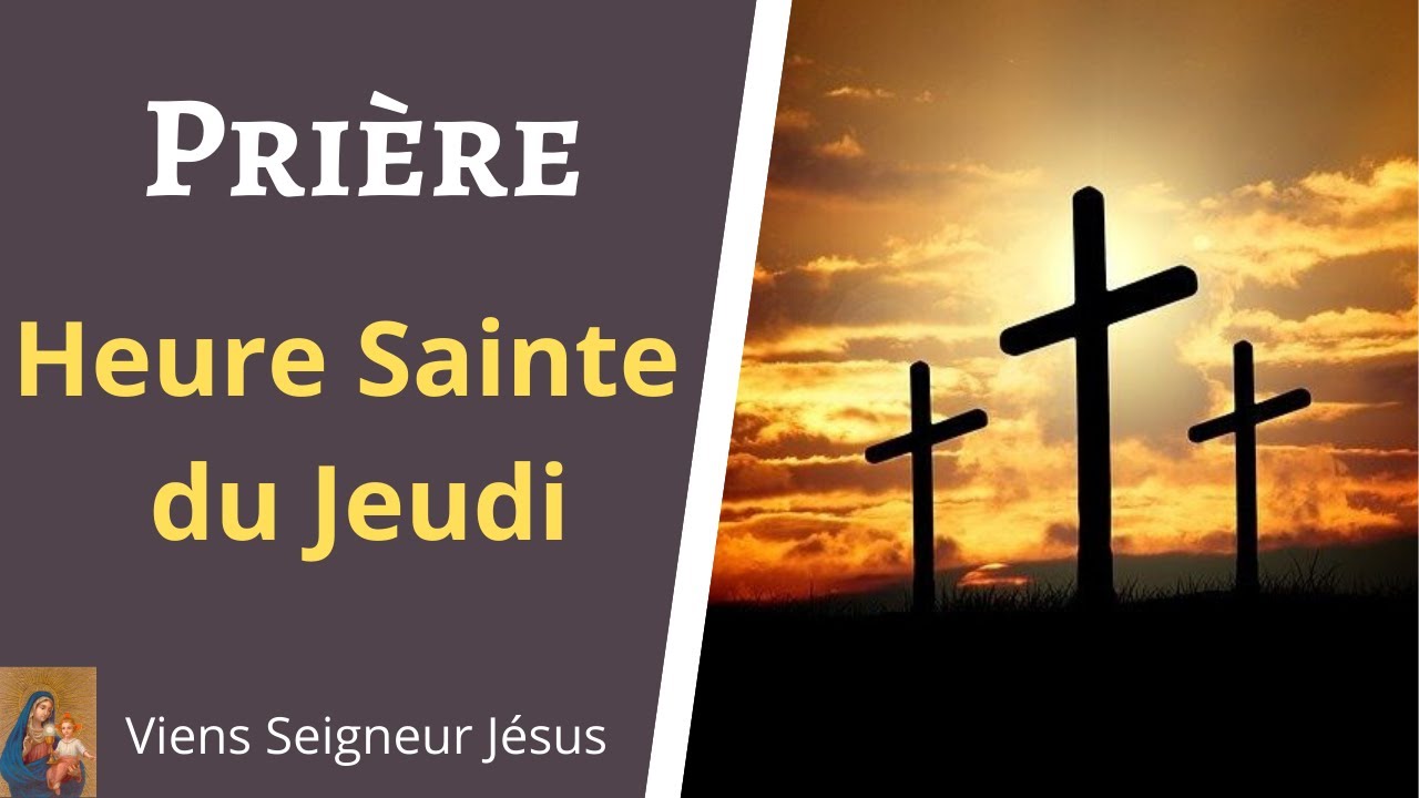 Pri&egrave;re Heure Sainte du Jeudi - Pri&egrave;re &agrave; J&eacute;sus Christ