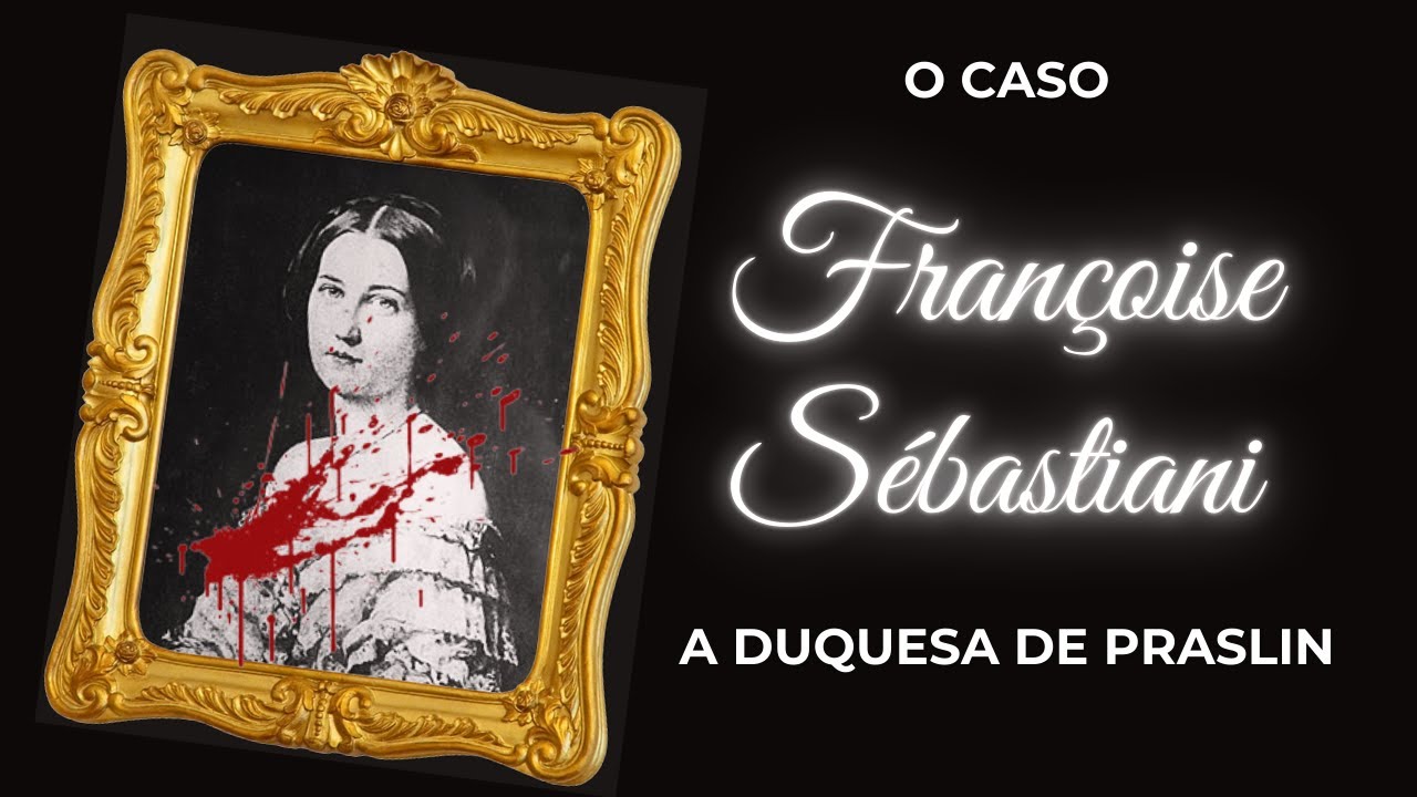 FRANÇOISE SÉBASTIANI : A DUQUESA DE PRASLIN
