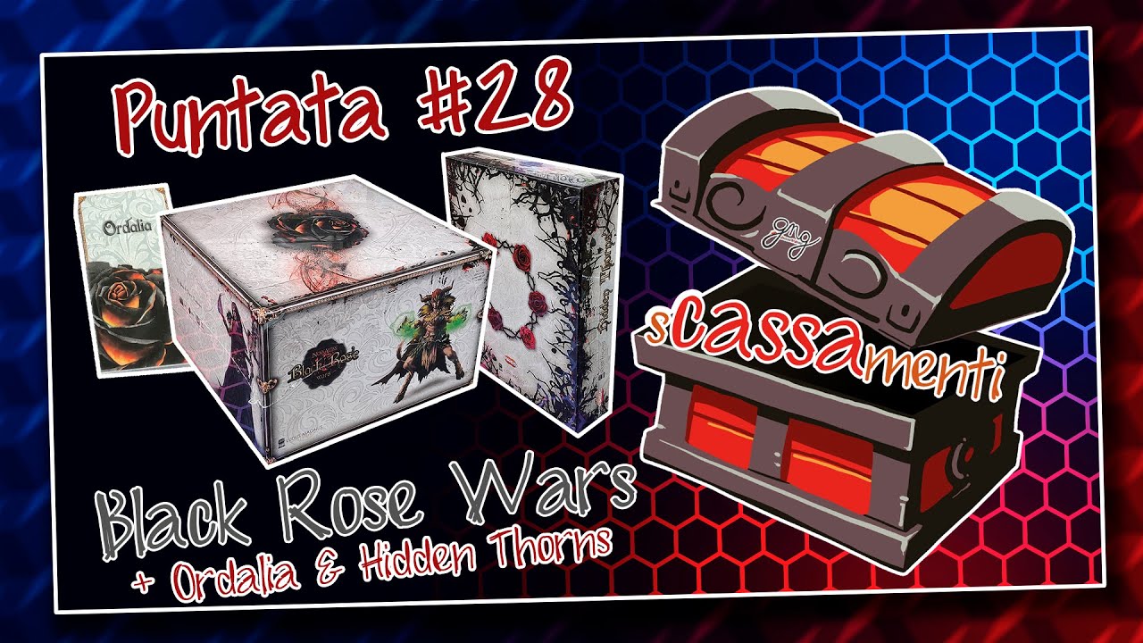 #sCASSAmenti - #Puntata 28 :: #BlackRoseWars + #Ordalia & #HiddenThorns :: #GiochiNGiroProject (ITA)