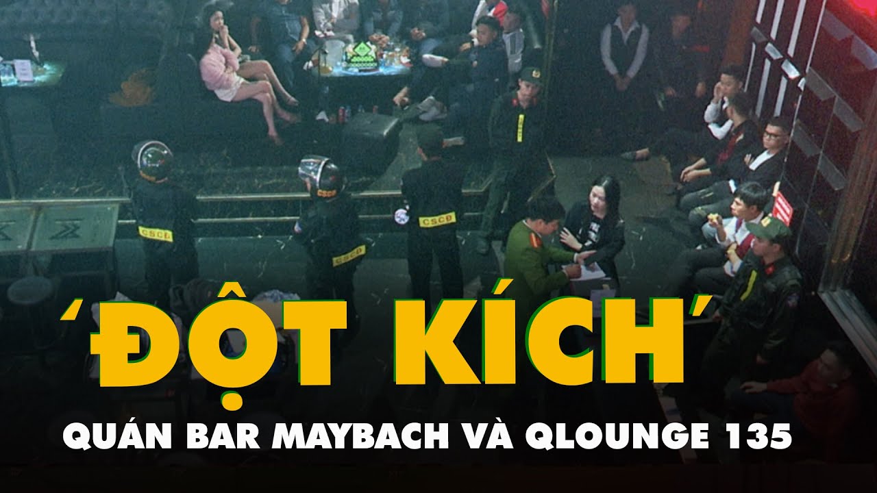 C&ocirc;ng an 'đột k&iacute;ch' qu&aacute;n bar Maybach v&agrave; Qlounge 135 ở Ninh B&igrave;nh ph&aacute;t hiện 30 người dương t&iacute;nh ma t&uacute;y