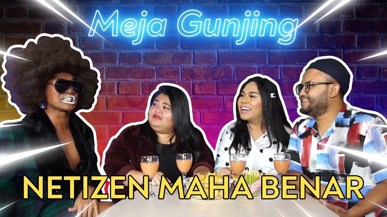 [MEJA GUNJING] - NETIZEN MAHA BENAR