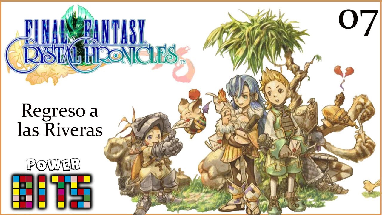 Final Fantasy Crystal Chronicles. Parte 7 Regreso a las Riveras [Toma el Control 267]