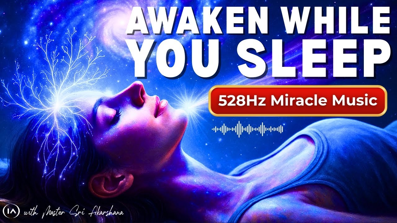 528Hz Powerful Sleep Meditation to Raise Your Consciousness While You Sleep