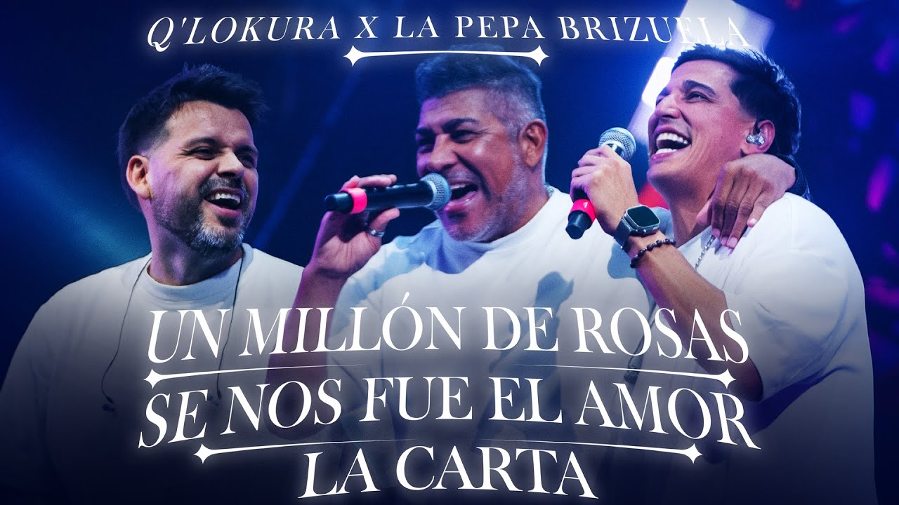 Q'Lokura x La Pepa Brizuela - Un Millón de Rosas / Se Nos Fue El Amor / La Carta  (Movistar Arena)