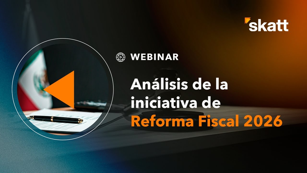 Webinar SKATT | An&aacute;lisis de la iniciativa de Reforma Fiscal 2026
