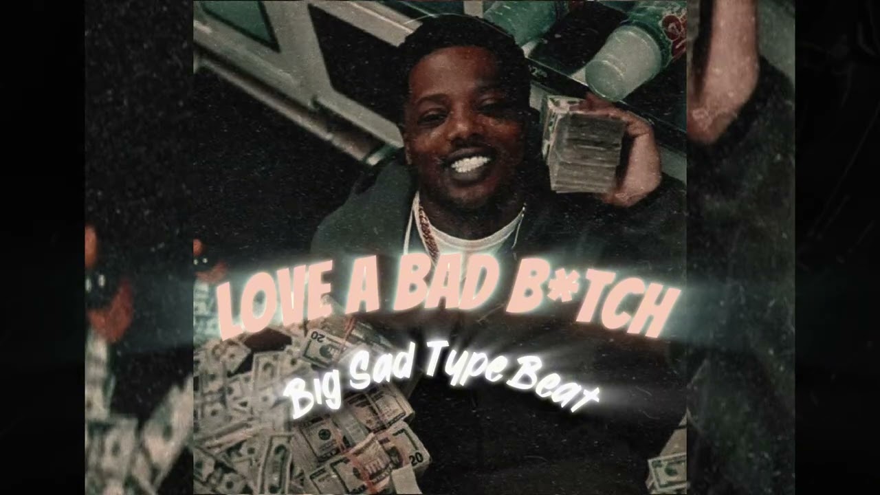 [FREE] Big Sad 1900 Type Beat - “Love A Bad B*tch” 