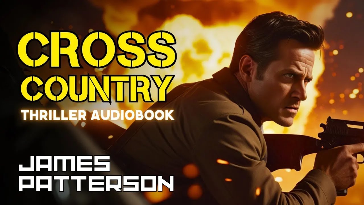 Cross Country by James Patterson &ndash; Thriller Audiobook | A Global Chase for Justice