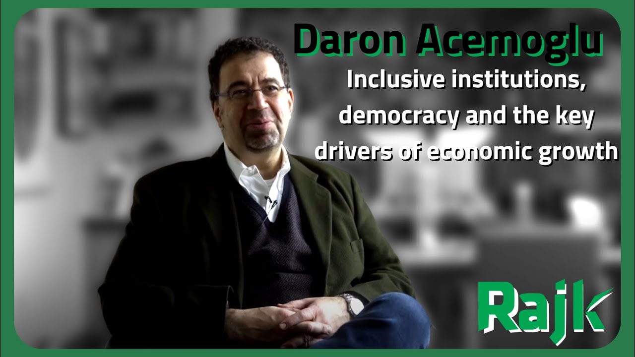 Daron Acemoglu – Inclusive institutions, democracy and the key drivers of economic growth