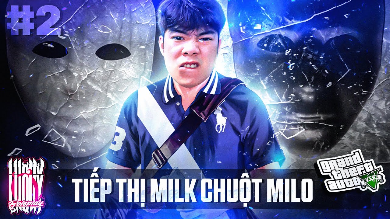 GTA LUQUYRP #2 : TIẾP THỊ SỮA CHUỘT GANGSTER