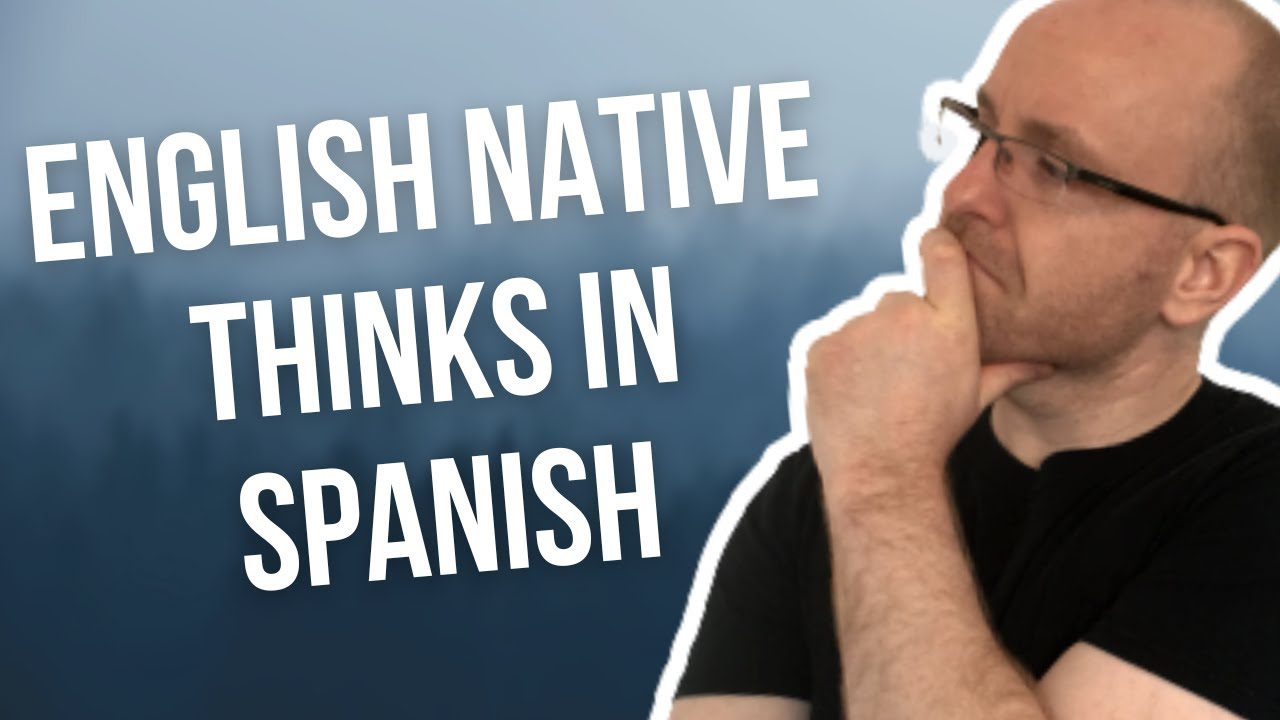 How I'm Able to Think in Spanish (and how you can too)