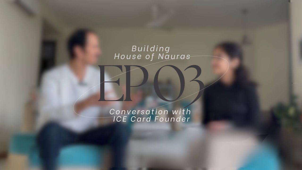 Conversation with ICE Card Founder | EP03 of Building House of Nauras