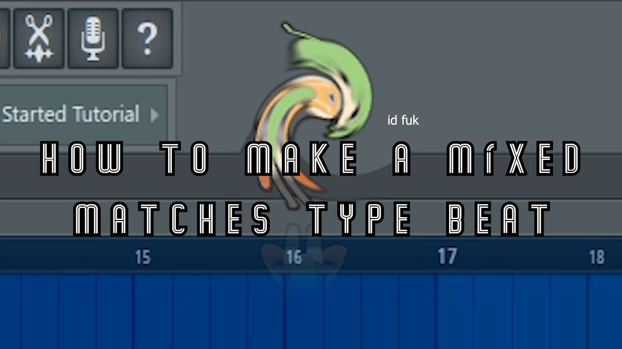 How to make a Mixed Matches type beat