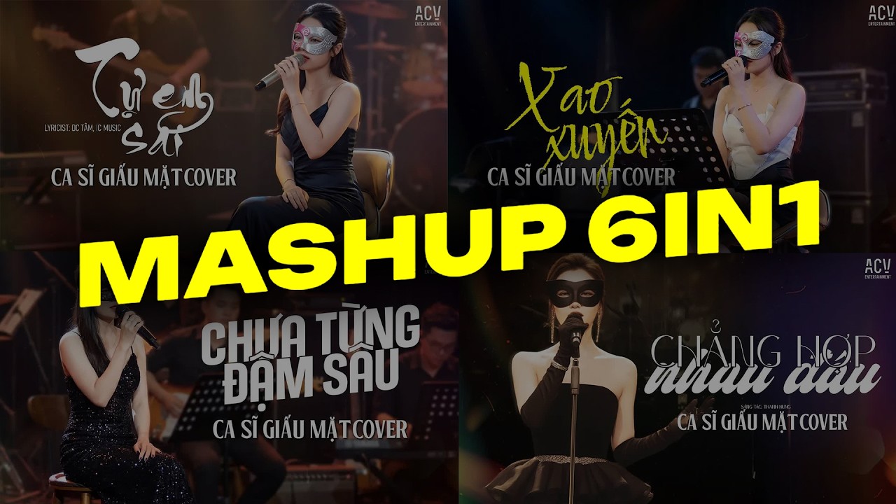 Mashup 6in1 Ca Sĩ Giấu Mặt Cover - Xao Xuyến, Chưa Từng Đậm Sâu, Hoa Nở Bên Đường ♫ Nhạc Trẻ Cover