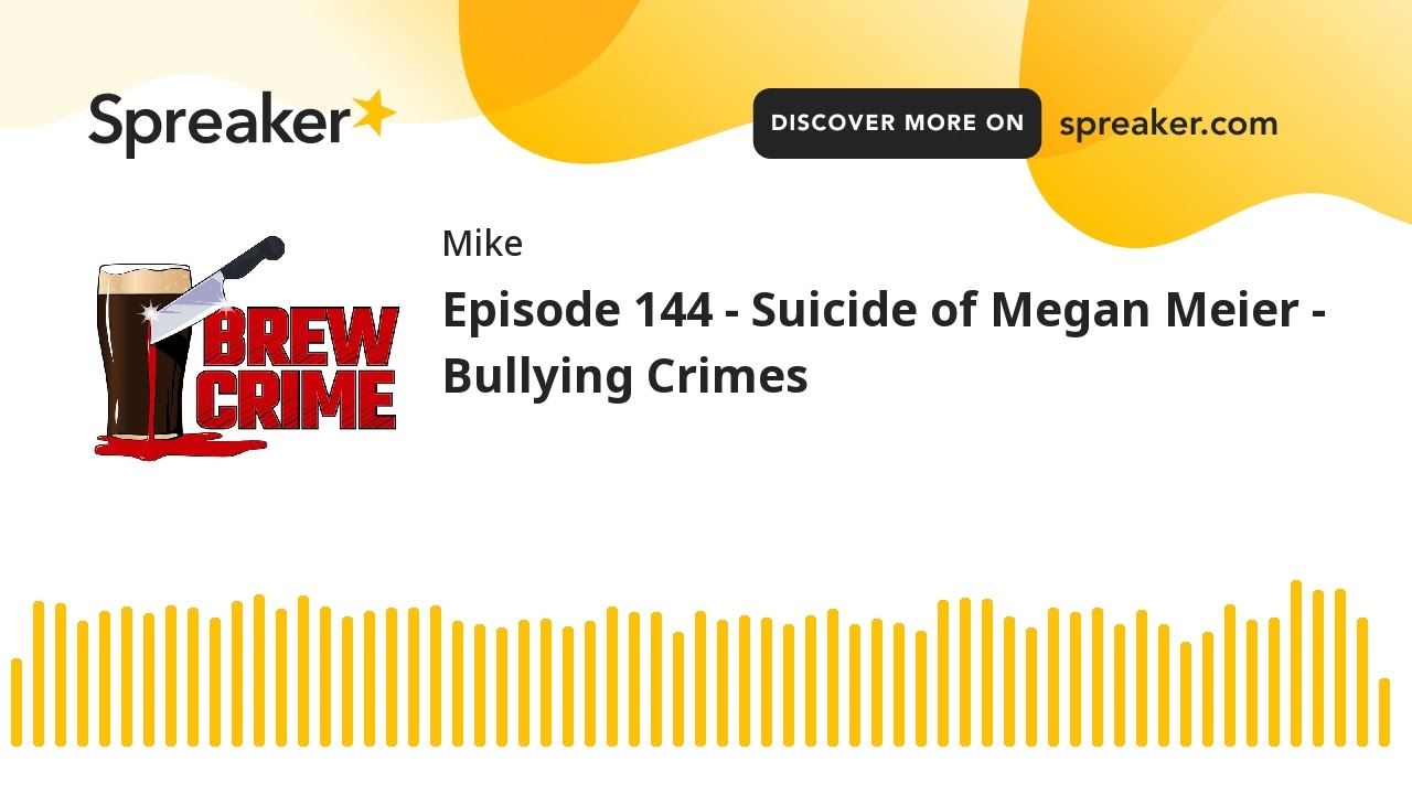 Episode 144 - Suicide of Megan Meier - Bullying Crimes