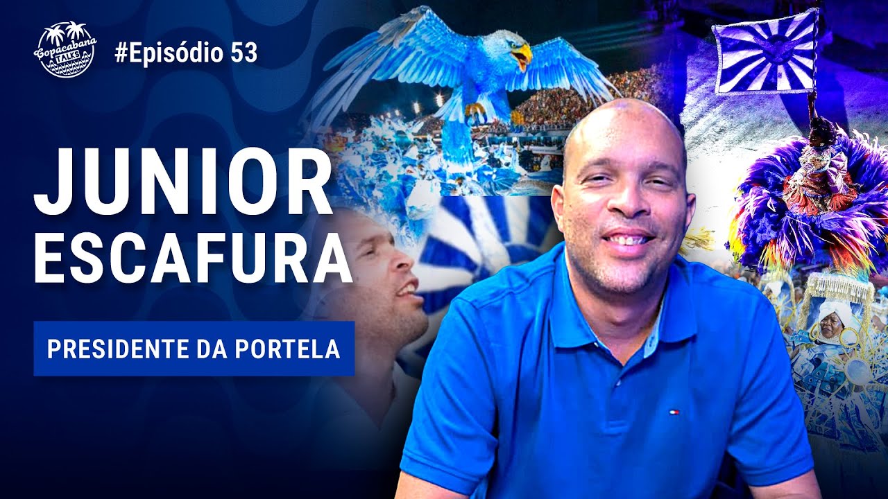 JUNIOR ESCAFURA (SORATO) - PRESIDENTE DA PORTELA | Copacabana Talks #53
