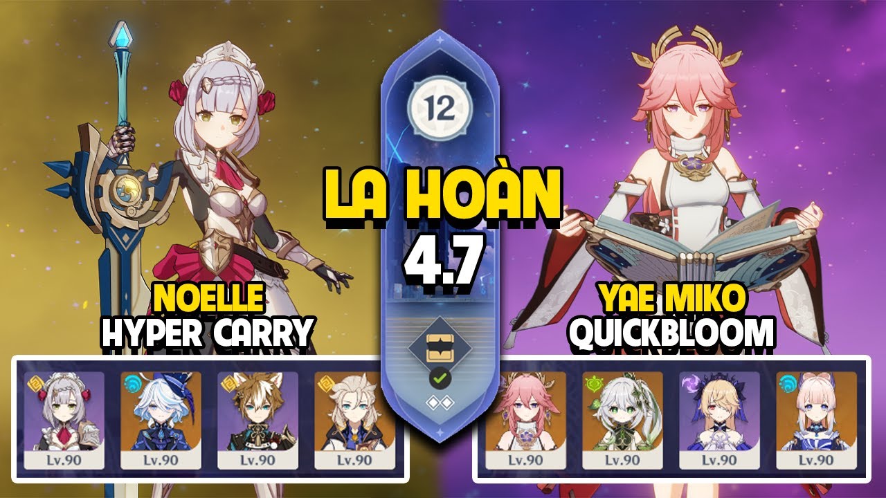 C6 Noelle Hyper Carry & C0 Yae Miko QuickBloom | La Ho&agrave;n Th&acirc;m Cảnh Tầng 12 | Genshin Impact 4.7
