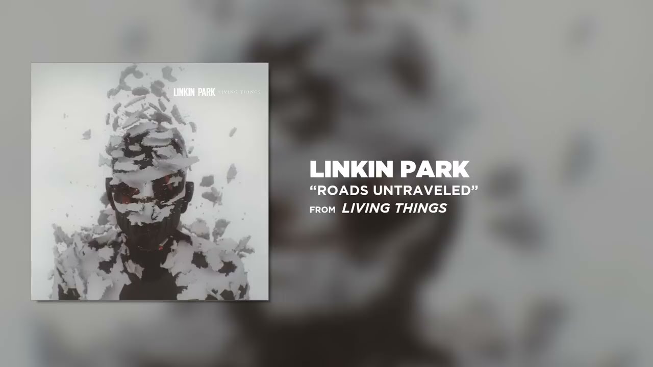 ROADS UNTRAVELED - Linkin Park (LIVING THINGS)