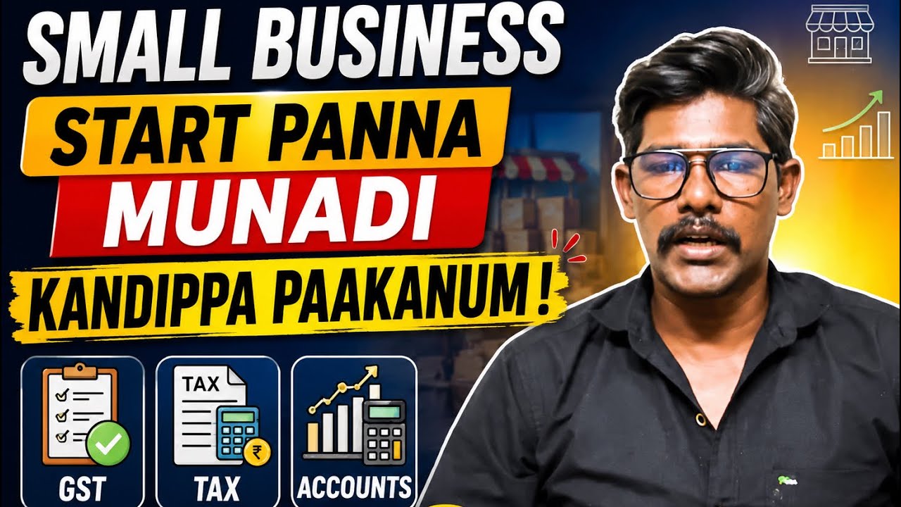 Small Business Start Panna Munadi Kandippa Paakanum | GST, Tax & Accounts Full Guide
