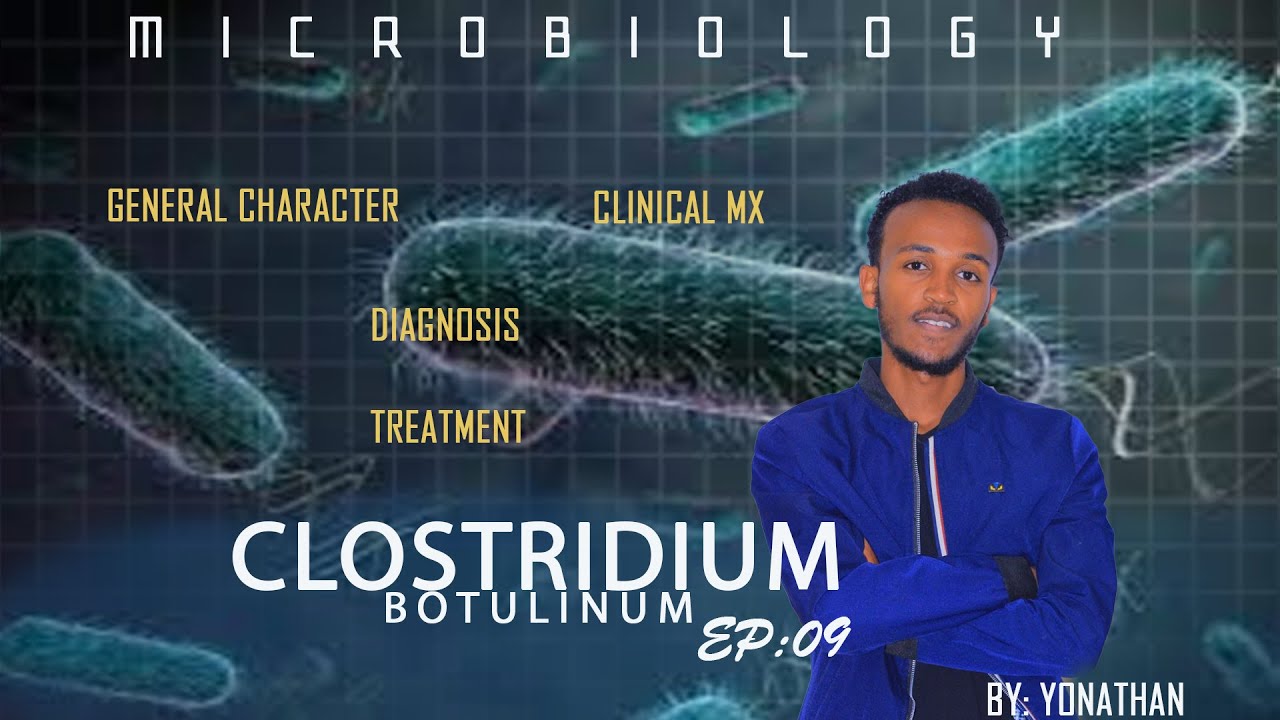Microbiology Clostridium botulinum Ep:09 [In Amharic]