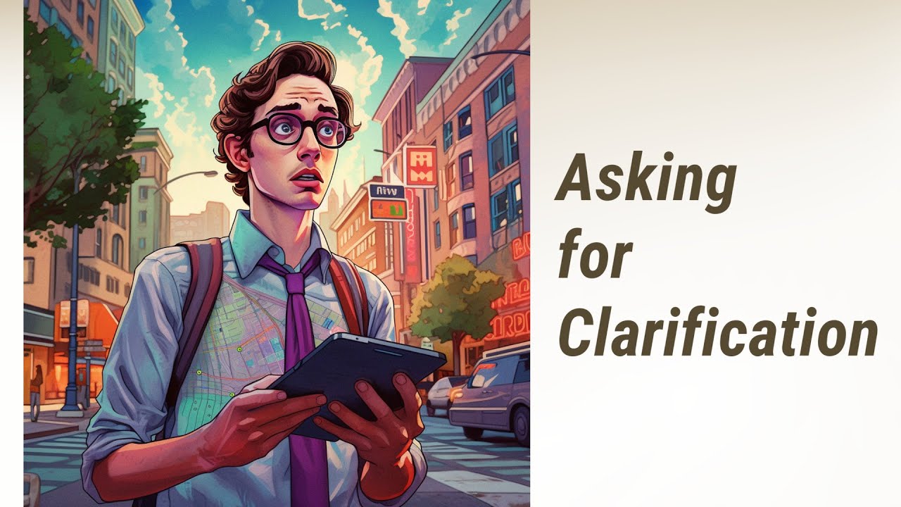 Unlocking the Art of Clear Communication: Asking for Clarification