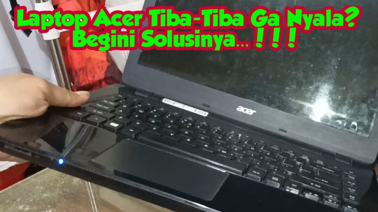 Cara Memperbaiki Laptop Acer Yang Tiba Tiba Ga Nyala Tapi Indikator Nyala