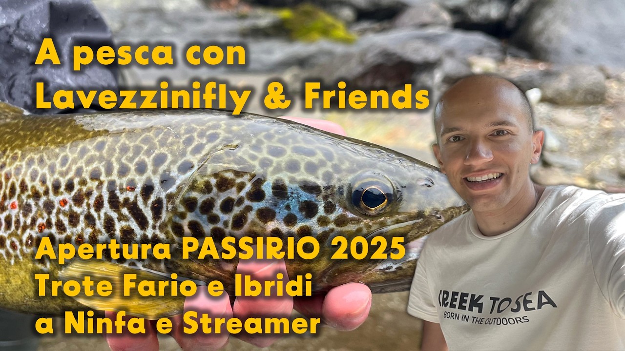 A pesca con Lavezzinifly & Friends | Apertura PASSIRIO 2025 Trote Fario e Ibridi a Ninfa e Streamer