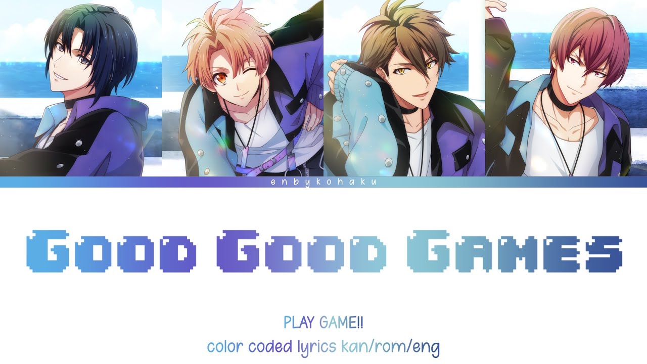 Good Good Games - PLAY GAME!! (kan/rom/eng color coded lyrics)