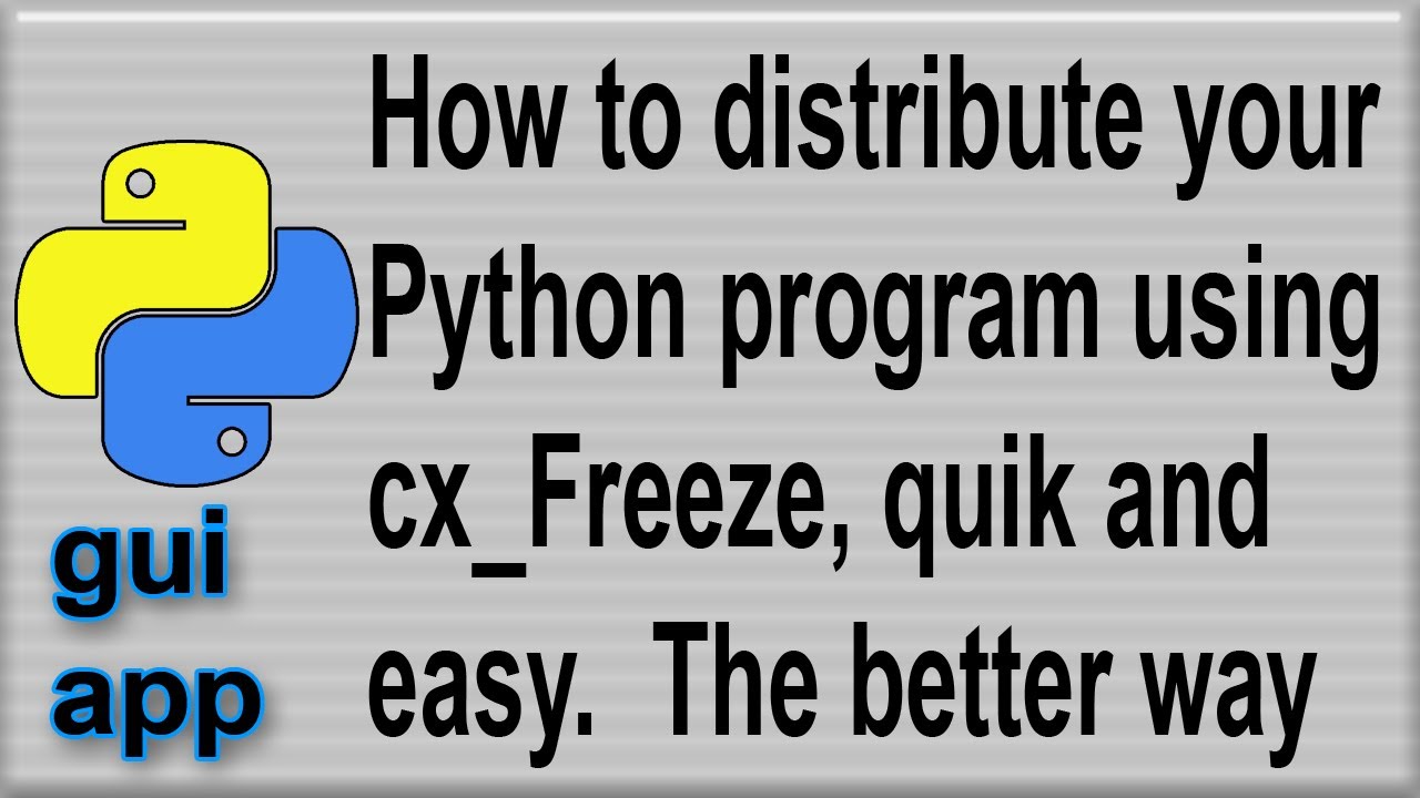Python Program Distribution quick and easy using cx_Freeze