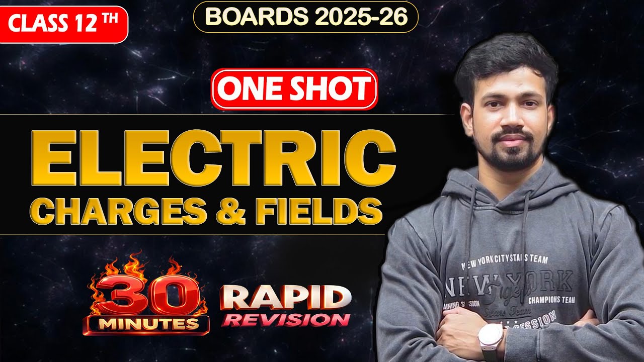 Class 12 Physics Chapter 1  | Electric Charges & Fields | One Shot Revision | Boards 2026 ⚡