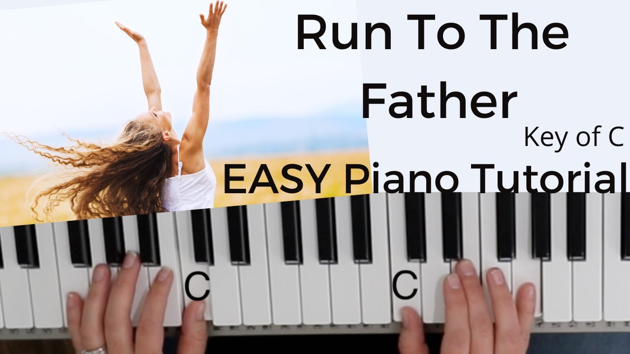 Run To The Father  -Cody Carnes | Matt Maher | Ran Jackson (Key of C)//EASY Piano Tutorial
