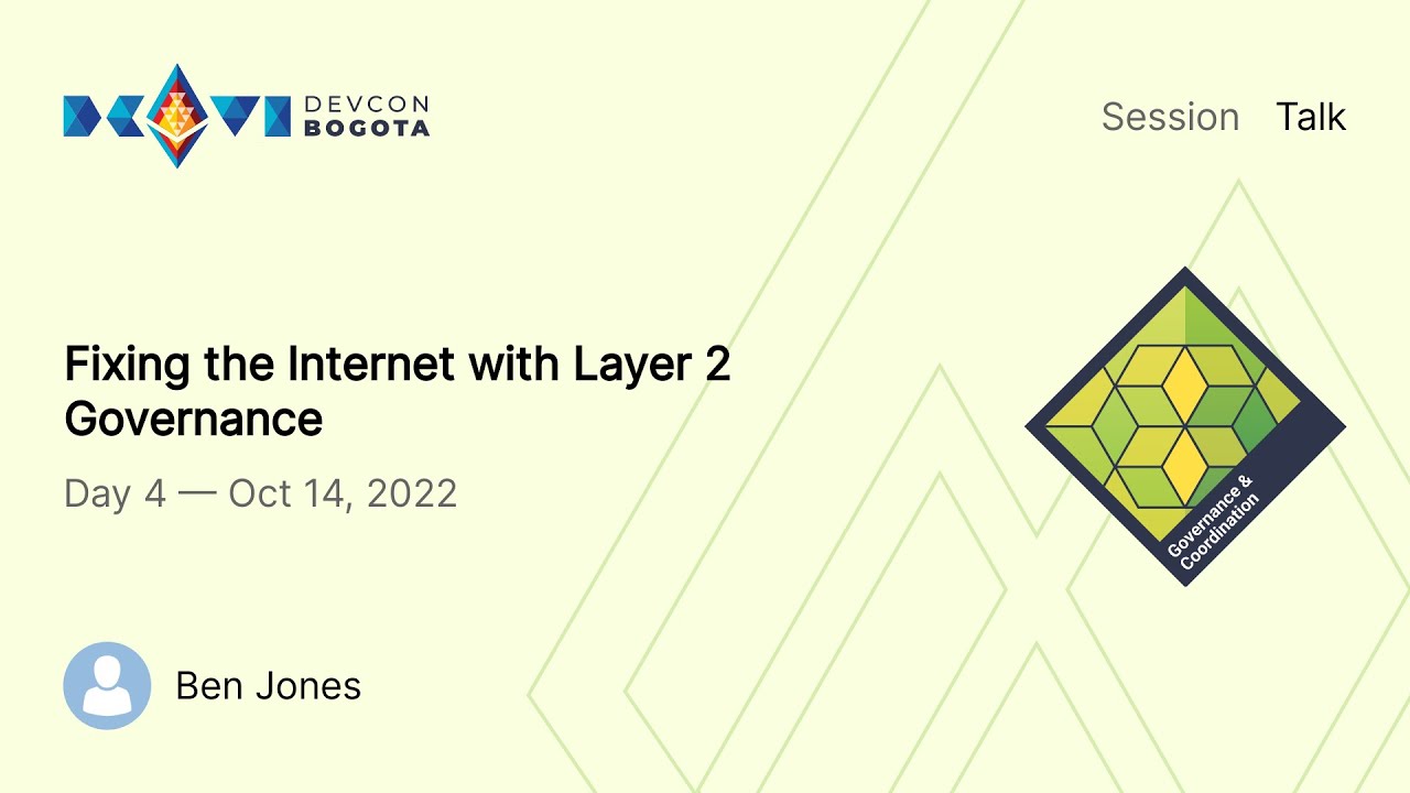 Fixing the Internet with Layer 2 Governance by Ben Jones | Devcon Bogotá