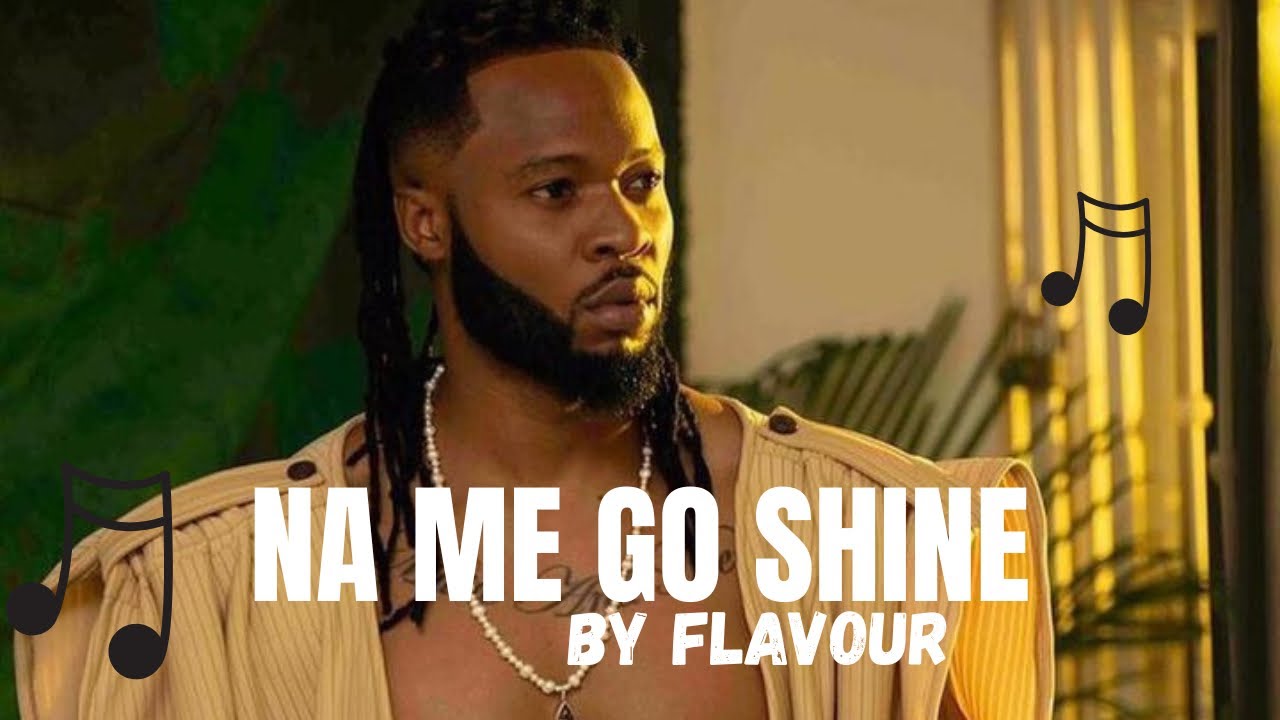 Flavour - Na Me Go Shine (Lyrics video)