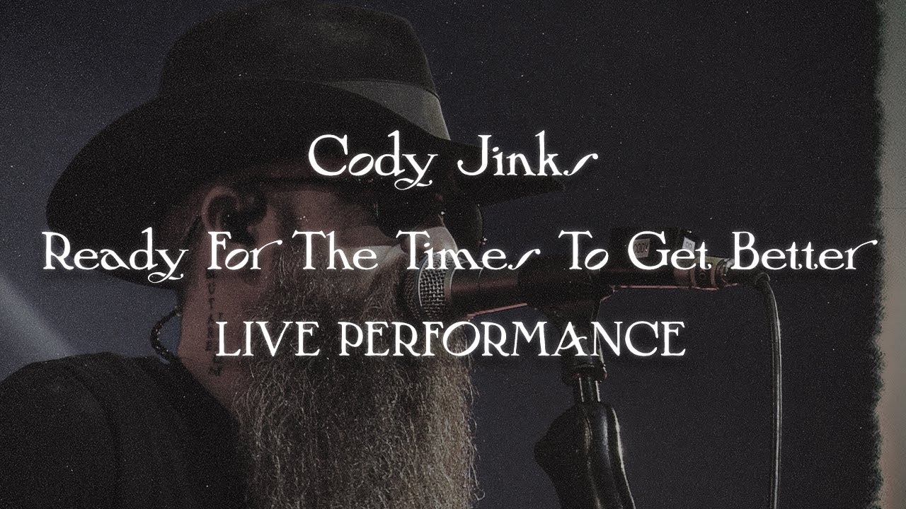 Cody Jinks - Ready For The Times To Get Better (Live)