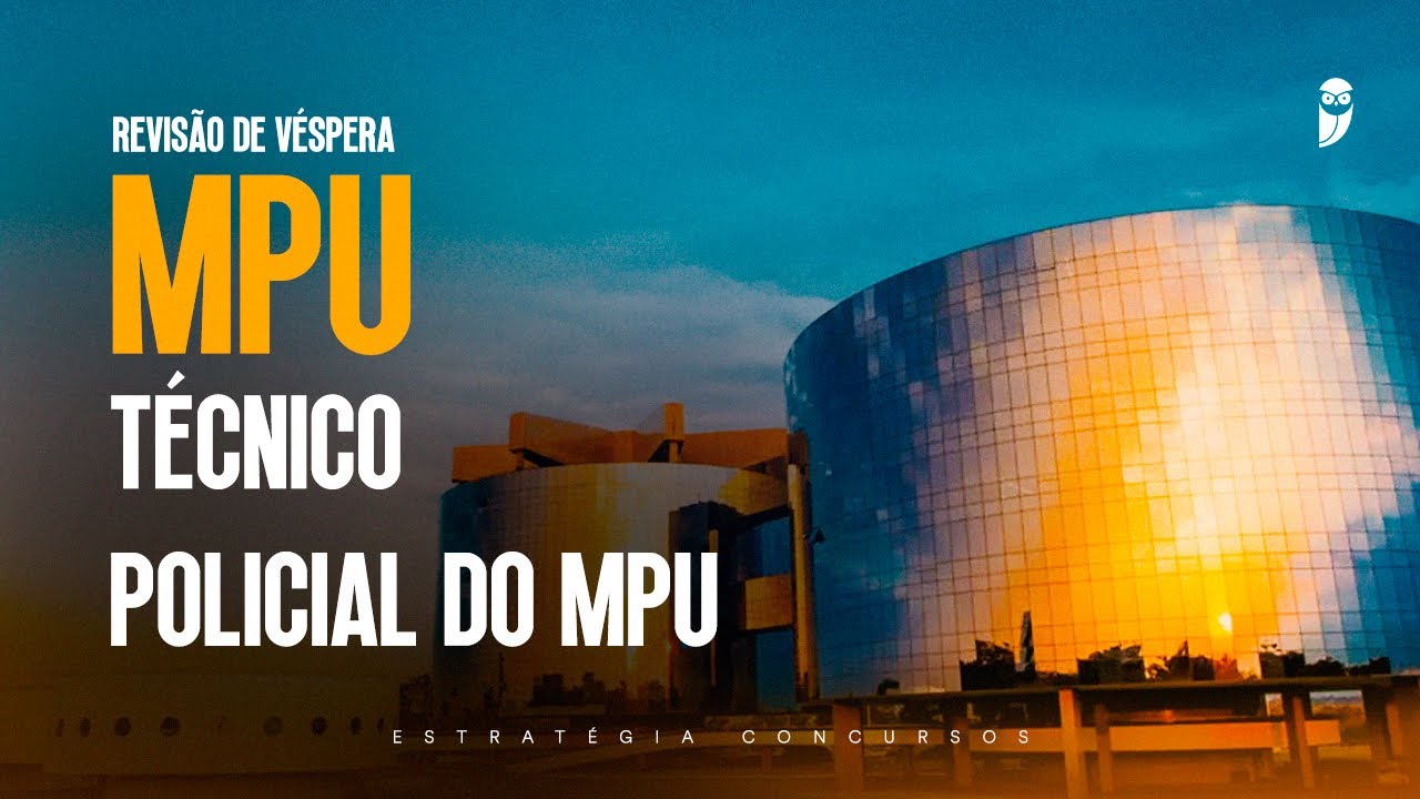 Revis&atilde;o V&eacute;spera MPU: T&eacute;cnico - Policial do MPU