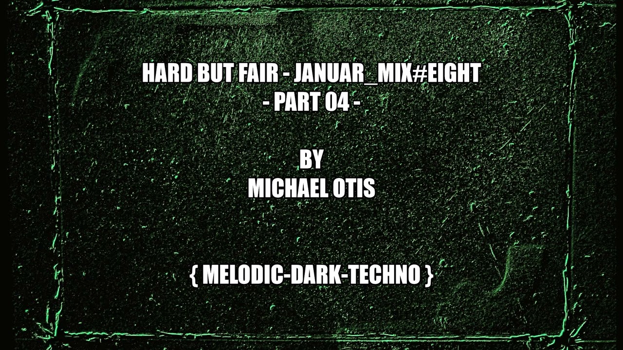 Hard but fair REC. - #8p4 -   mixed by Michael OTIS                { melodic-dark-techno }  07.02.22