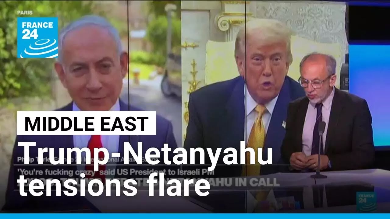 'Crazy': Trump-Netanyahu tensions flare over Iran and Hezbollah &bull; FRANCE 24 English