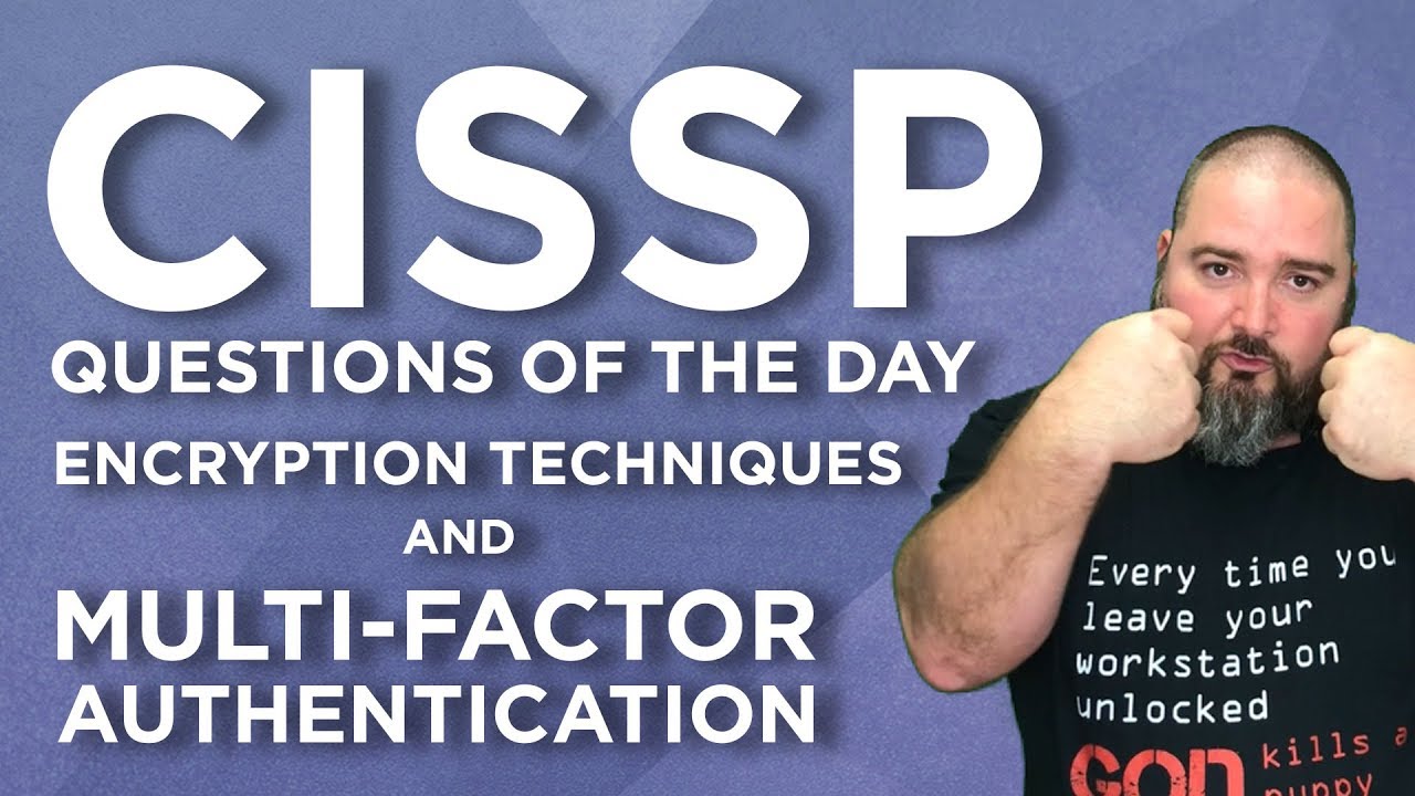 CISSP Practice Questions of the Day from IT Dojo - #65 - Encryption & Multi-Factor Authentication