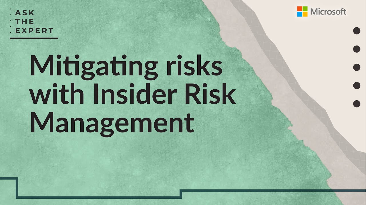 Ask the Expert: Mitigating risks with Insider Risk Management