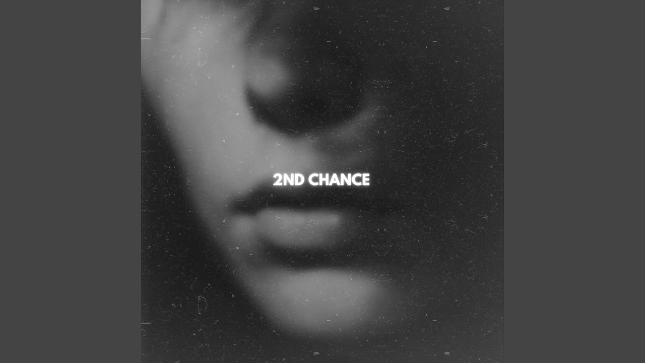 2ND CHANCE (SLOWED)