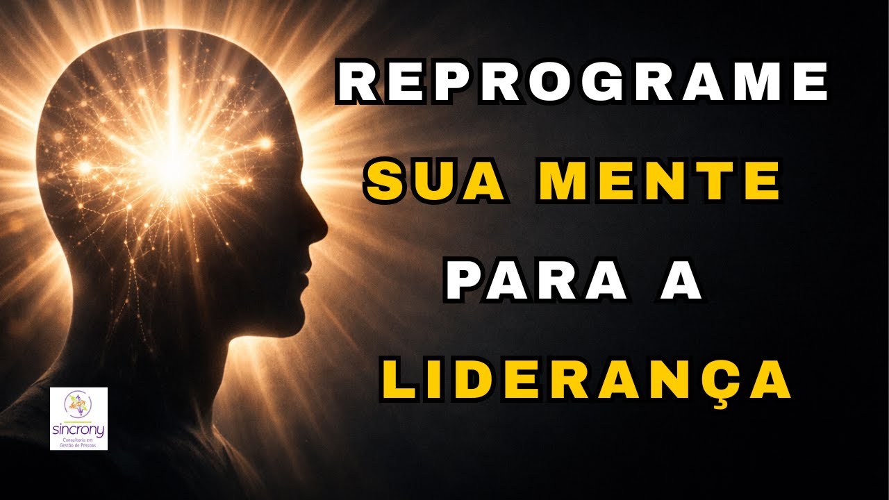 Como reprogramar sua mente para ser um líder de sucesso?
