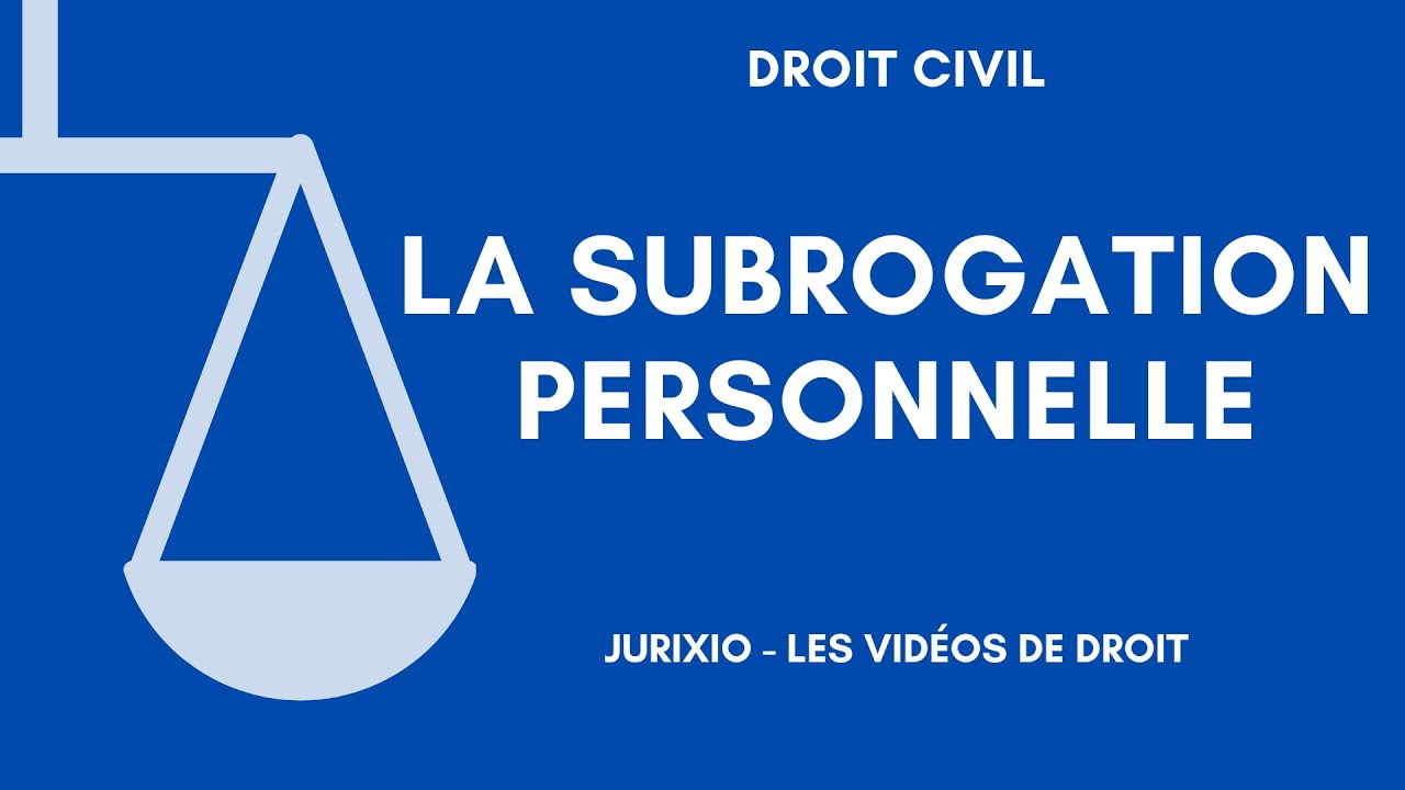 La subrogation personnelle (définition, exemples) - Droit des obligations