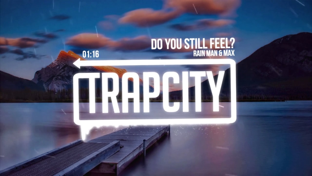 Rain Man & MAX - Do You Still Feel?