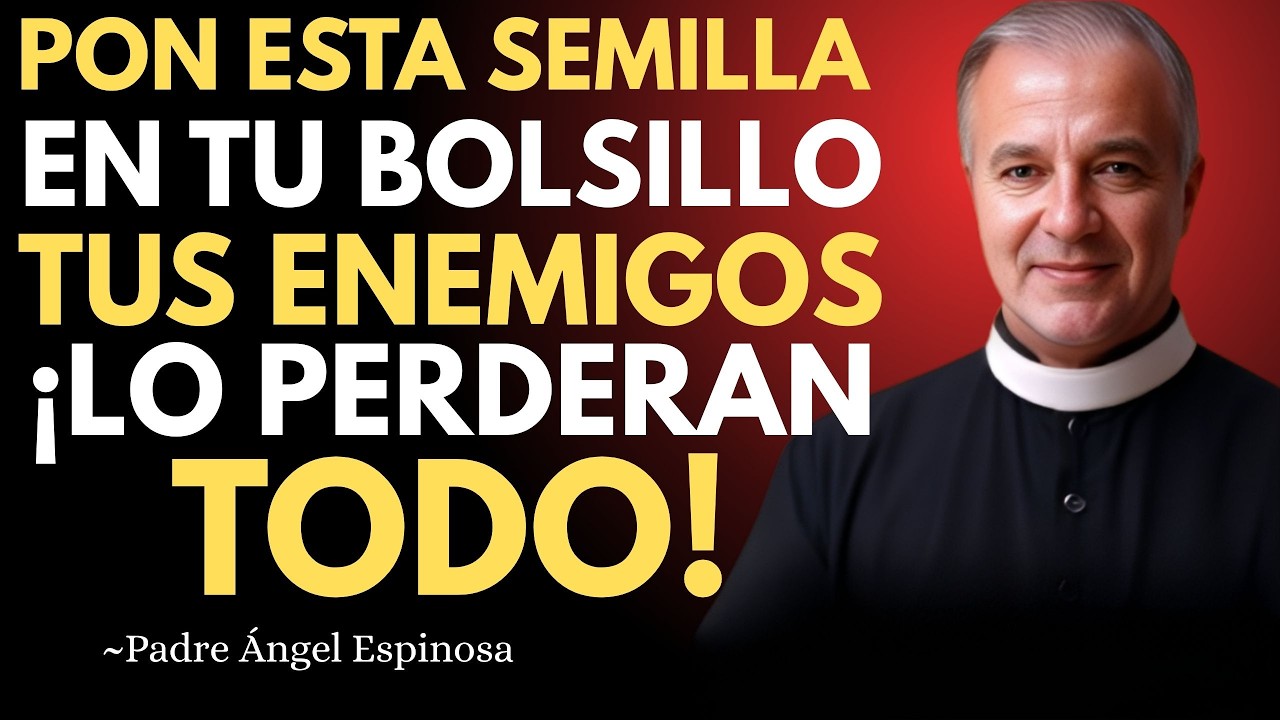 CUIDADO! Esta SEMILLA en tu BOLSILLO devuelve TODO EL MAL a tus ENEMIGOS | PADRE ANGEL ESPINOSA