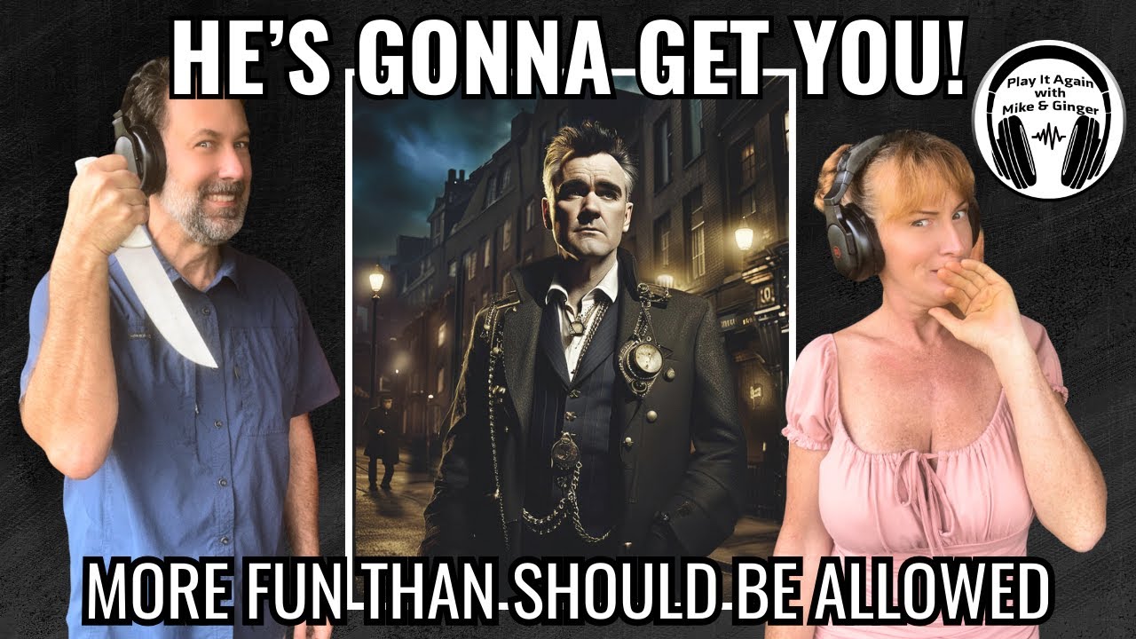 HE'S ON THE PROWL! Mike & Ginger React to JACK THE RIPPER (live) BY MORRISSEY