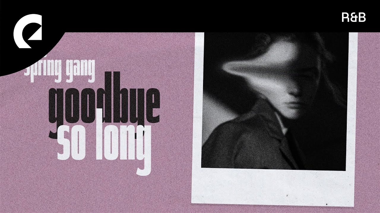 spring gang feat. Mia Pfirrman - Goodbye so Long