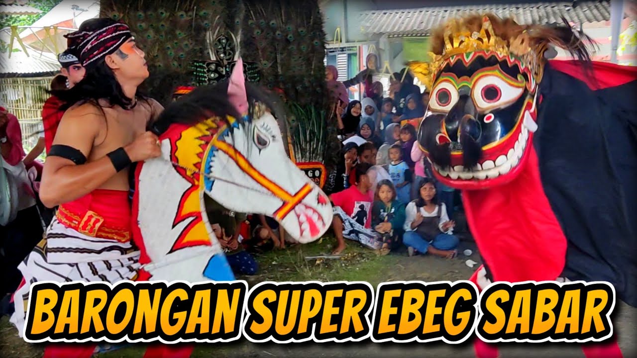 BARONGAN SUPER EBEG SABAR FULL JANTURAN || EBEG MUNCUL JAYA GROUP ( SABAR )