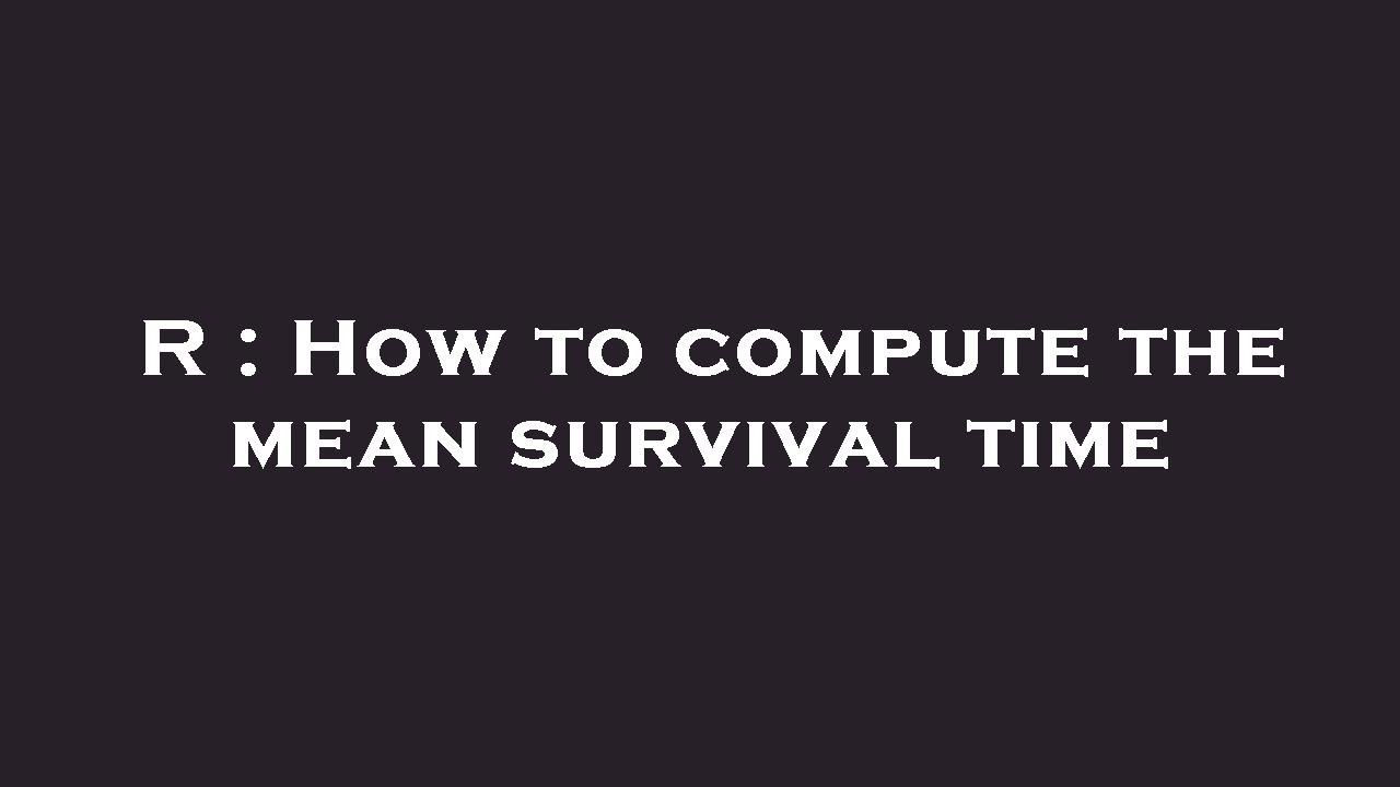 R : How to compute the mean survival time